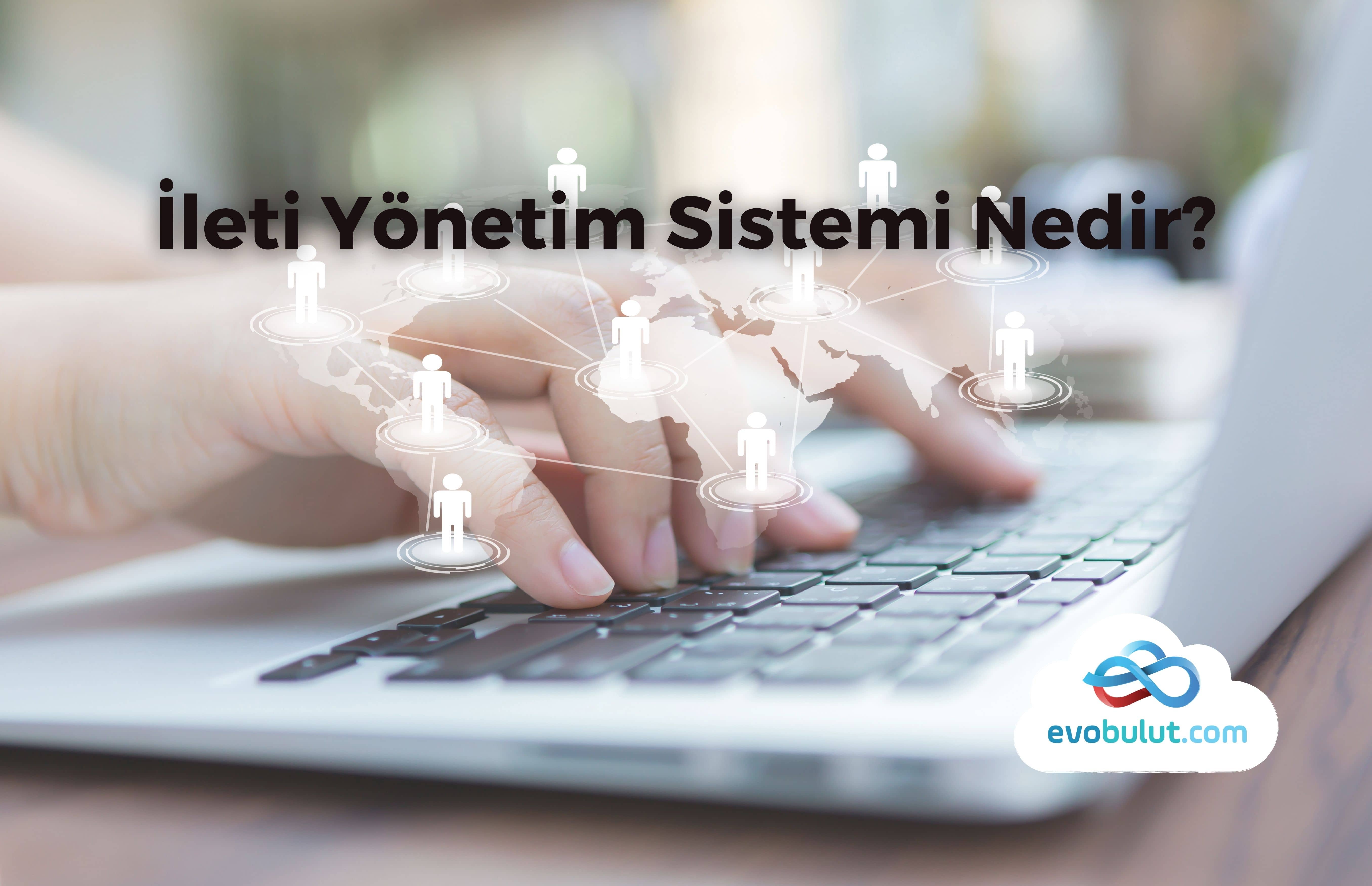 İleti Yönetim Sistemi Nedir?